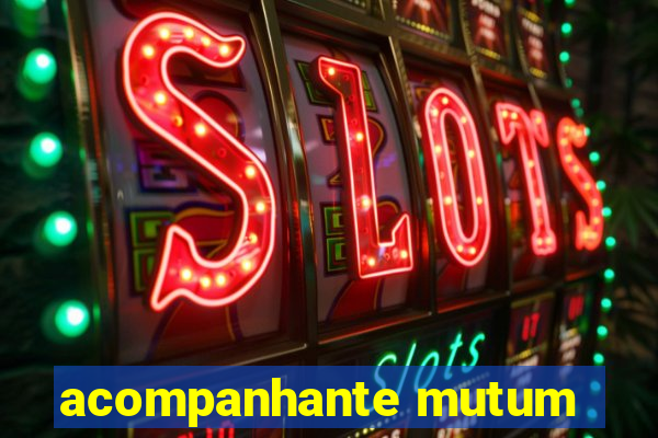 acompanhante mutum